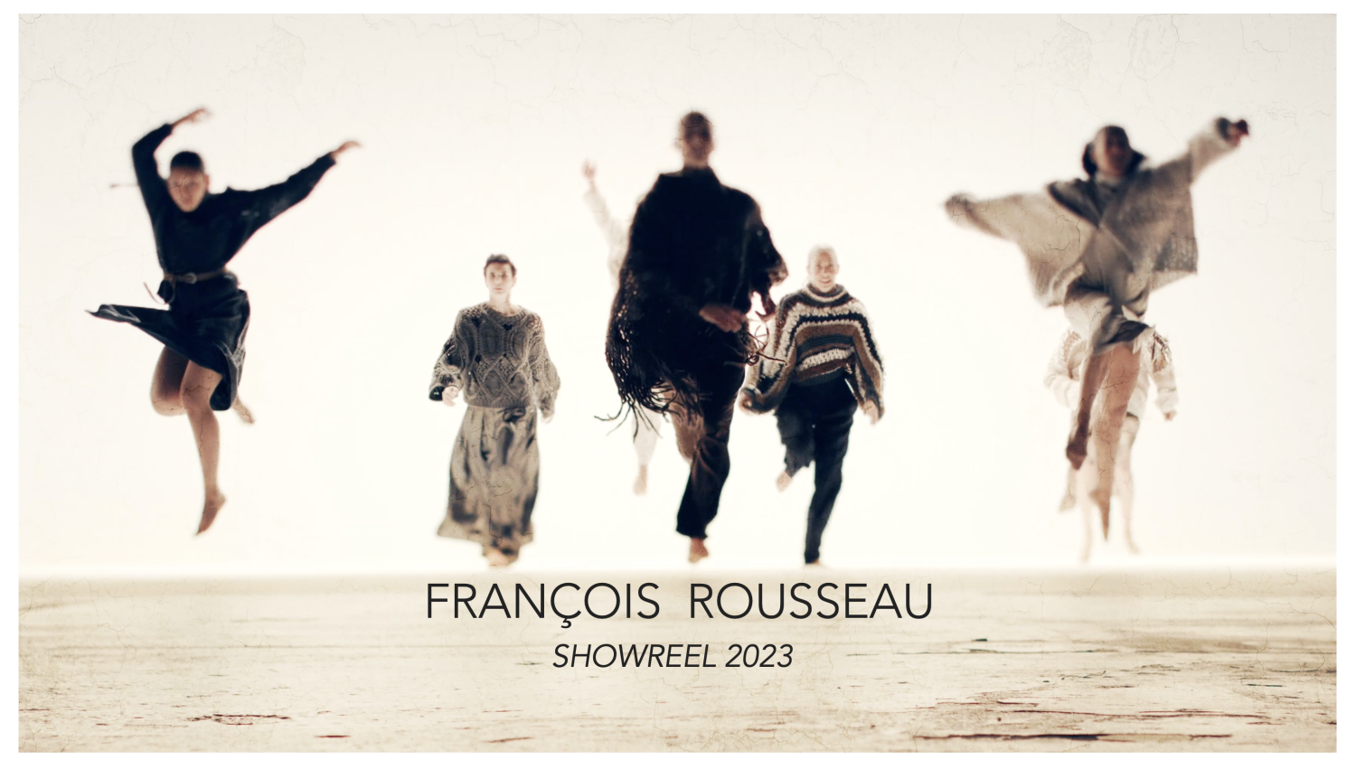 SHOWREEL 2023<br />
Direction + DOP by ROUSSEAU 